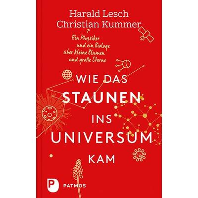Wie das Staunen ins Universum kam, Gebundene Ausgabe von Harald Lesch,Christian Kummer, Patmos Verlag, 978-3-8436-0723-0