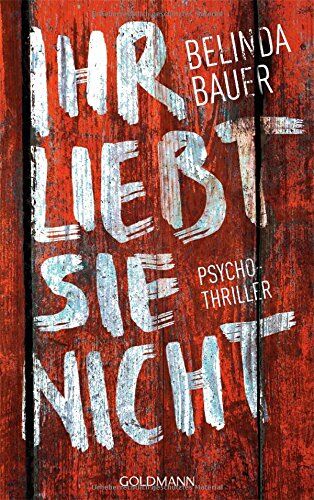 Belinda Bauer - Ihr liebt sie nicht: Psychothriller - Preis vom 30.09.2026 09:01:18 h