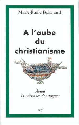 Marie-Emile Boismard - A l'aube du christianisme : la naissance des dogmes - Preis vom 11.10.2026 23:13:37 h
