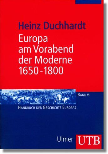 Heinz Duchhardt - Europa am Vorabend der Moderne 1650 - 1800 (Uni-Taschenbücher M) - Preis vom 16.10.2026 11:41:07 h