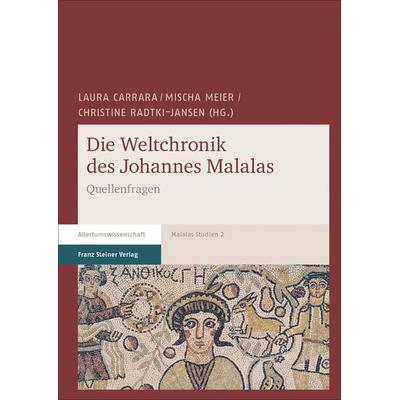 Die Weltchronik des Johannes Malalas, Gebundene Ausgabe von , Franz Steiner Verlag, 978-3-515-11644-2