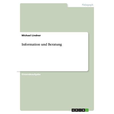 Information und Beratung, Taschenbuch von Michael Lindner, GRIN, 978-3-346-18108-4