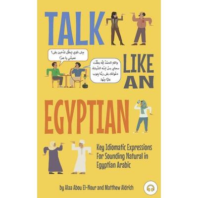 Talk Like an Egyptian, Taschenbuch von Alaa Abou El-Nour,Matthew Aldrich, Lingualism, 978-1-949650-49-5