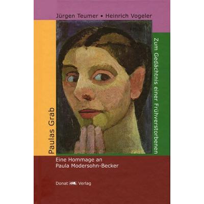 Paulas Grab, Gebundene Ausgabe von Jürgen Teumer,Heinrich Vogeler, Donat, 978-3-949116-30-8