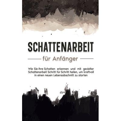 Mit Schattenarbeit aus der Dunkelheit ans Licht, Taschenbuch von Karina Lehmhuis, BoD – Books on Demand, 978-3-7568-5037-2
