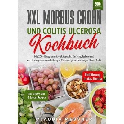 XXL Morbus Crohn und Colitis Ulcerosa Kochbuch, Gebundene Ausgabe von Claudia Messner, Tredition, 978-3-347-98843-9
