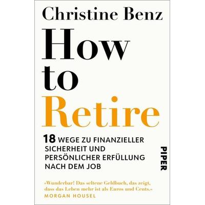 How to Retire, Taschenbuch von Christine Benz, Piper, 978-3-492-06879-6