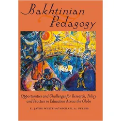 Bakhtinian Pedagogy, Fachbücher von E. Jayne White, Michael Peters, Adrian Peters