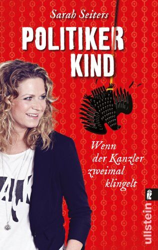 Sarah Seiters - Politikerkind: Wenn der Kanzler zweimal klingelt - Preis vom 11.10.2026 03:10:56 h