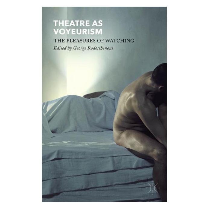 Palgrave Macmillan Uk Theatre as Voyeurism (Englisch, Hardcover, G. Rodosthenous) (63320950)