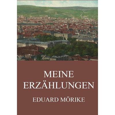 Mörike, E: Meine Erzählungen, Taschenbuch von Eduard Mörike, Jazzybee Verlag, 978-3-8496-6964-5