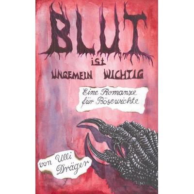 Blut ist ungemein wichtig, Taschenbuch von Ulli Dräger, Tredition, 978-3-347-50981-8