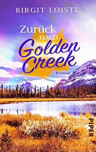 Birgit Loistl - Zurück nach Golden Creek (Maple Leaf 1): Roman Liebesroman in Kanada und ein turbulenter Neuanfang - Preis vom 19.10.2026 19:33:35 h