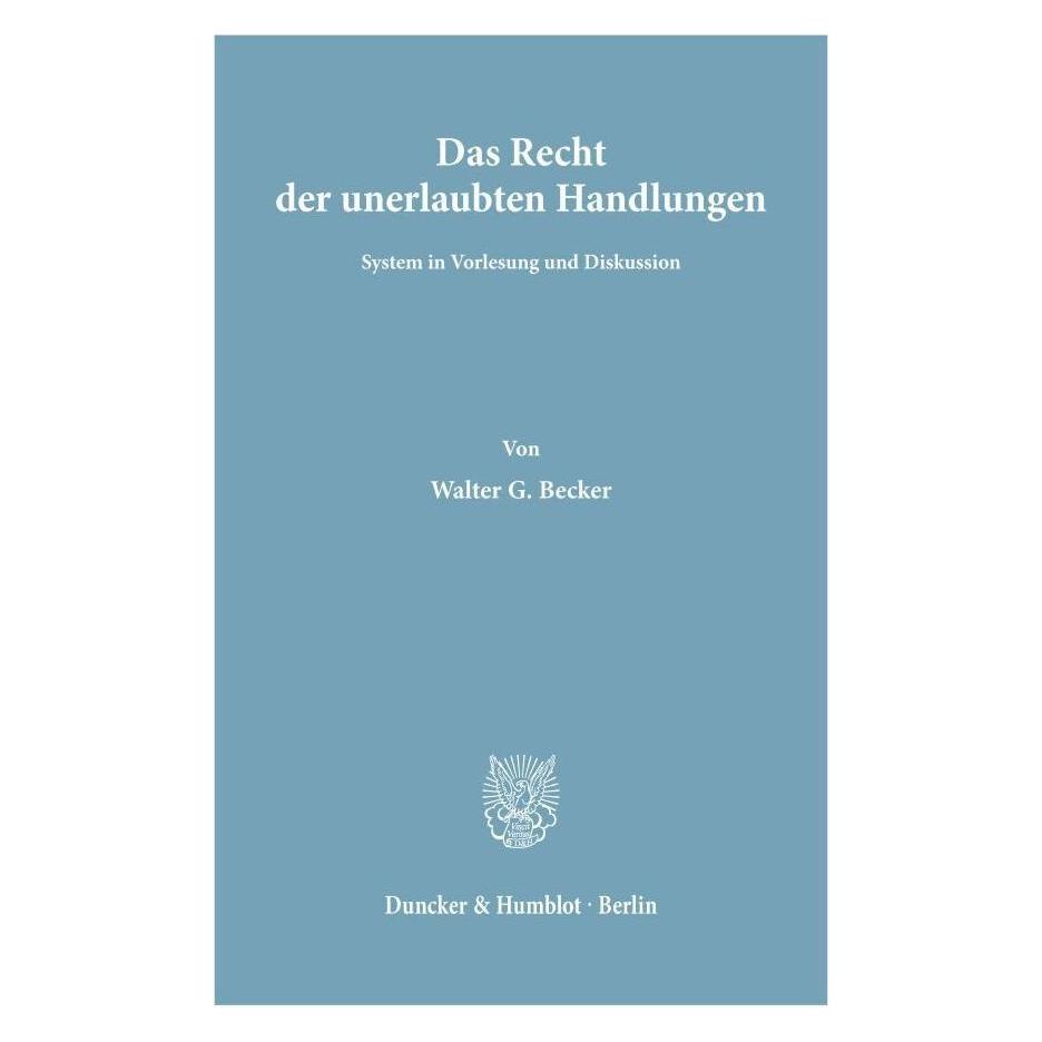 Duncker & Humblot Das Recht der unerlaubten Handlungen. (Deutsch, Walter G. Becker, 1976) (55345402)