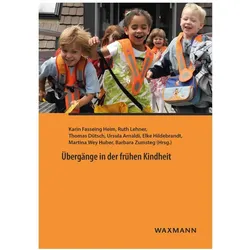 Übergänge in der frühen Kindheit, Fachbücher von Ursula Arnaldi, Barbara Zumsteg, Thomas Dütsch, Ursula Fasseing Heim Arnaldi, Elke Hildebrandt, Martina Wey Huber, Ruth Lehner, Karin Fasseing Heim