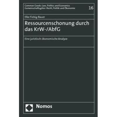 Ressourcenschonung durch das KrW-/AbfG, Gebundene Ausgabe von Elke Fiebig-Bauer, Nomos, 978-3-8329-2482-9