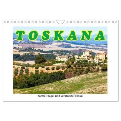 Toskana sanfte Hügel und versteckte Winkel (Wandkalender 2027 DIN A4 quer), CALVENDO Monatskalender