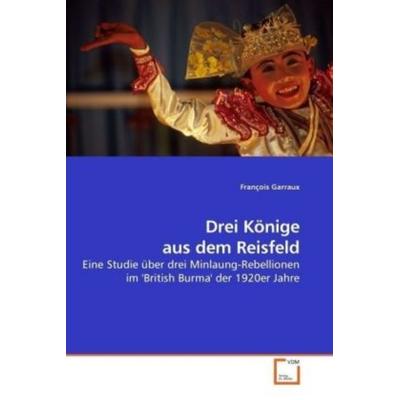Garraux, F: Drei Könige aus dem Reisfeld, Taschenbuch von François Garraux, VDM, 978-3-639-18184-5