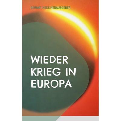 Wieder Krieg in Europa, Taschenbuch von , BoD – Books on Demand, 978-3-7568-8222-9