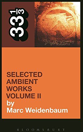 Marc Weidenbaum - Aphex Twin's Selected Ambient Works Volume II (33 1/3) - Preis vom 04.10.2026 03:51:26 h