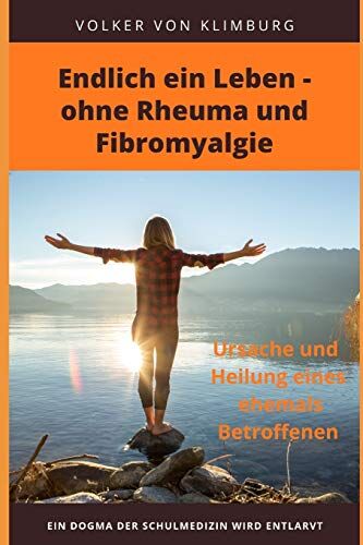 Volker von Klimburg - Endlich ein Leben - ohne Rheuma und Fibromyalgie: Ursache und Heilung eines ehemals Betroffenen - Preis vom 19.10.2026 19:33:35 h