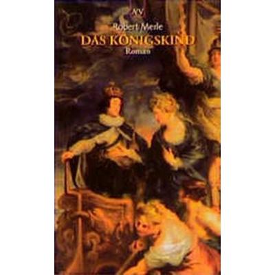 Das Königskind, Taschenbuch von Robert Merle, Aufbau TB