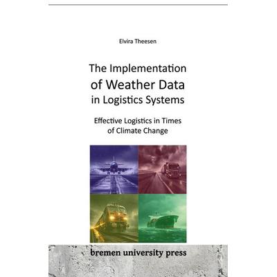 The Implementation of Weather Data in Logistics Systems, Taschenbuch von Elvira Theesen, BoD - Books on Demand, 978-3-911075-01-5