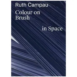 Ruth Campau: Colour on Brush in Space, Fachbücher von Wilko Austermann, Kathrine Børlit Nielsen, Ruth Campau