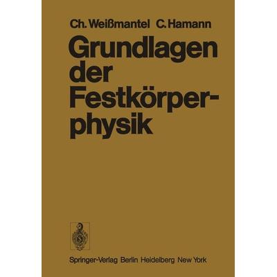 Grundlagen der Festkörperphysik, Taschenbuch von C. Weissmantel,C. Hamann, Springer Berlin, 978-3-642-67116-6