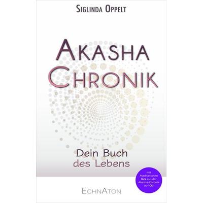 Akasha-Chronik, Gebundene Ausgabe von Siglinda Oppelt, EchnAton Verlag, 978-3-96442-022-0