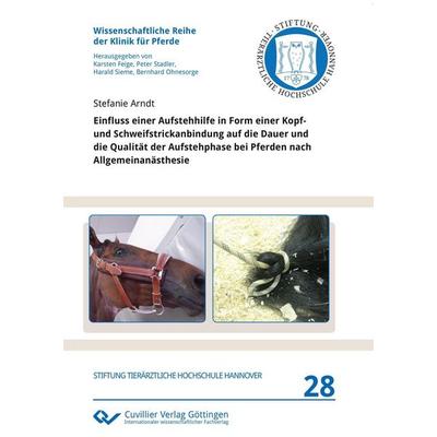 Einfluss einer Aufstehhilfe in Form einer Kopf- und Schweifstrickanbindung auf die Dauer und die Qualität der Aufstehphase bei Pferden nach