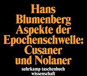 Hans Blumenberg - Aspekte der Epochenschwelle: Cusaner und Nolaner: Erweiterte und überarbeitete Neuausgabe von »Legitimität der Neuzeit«, vierter Teil (suhrkamp taschenbuch wissenschaft) - Preis vom 09.10.2026 07:28:09 h