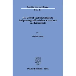 Das Umwelt-Rechtsbehelfsgesetz im Spannungsfeld zwischen Artenschutz und Klimaschutz, Fachbücher von Caroline Simon