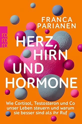 Franca Parianen - Herz, Hirn und Hormone: Wie Kortisol, Testosteron und Co unser Leben steuern und warum sie besser sind als ihr Ruf - Preis vom 07.10.2026 11:45:10 h
