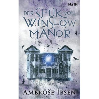 Der Spuk von Winslow Manor, Taschenbuch von Ambrose Ibsen, Festa, 978-3-9867602-6-7