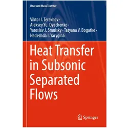 Heat Transfer in Subsonic Separated Flows, Fachbücher von Viktor I. Terekhov, Yaroslav J. Smulsky, Aleksey Yu Dyachenko