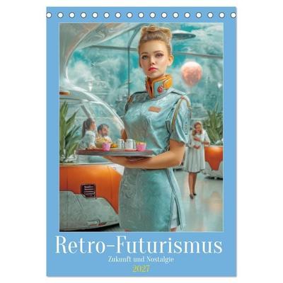 Retro-Futurismus - Zukunft und Nostalgie (Tischkalender 2027 DIN A5 hoch), CALVENDO Monatskalender