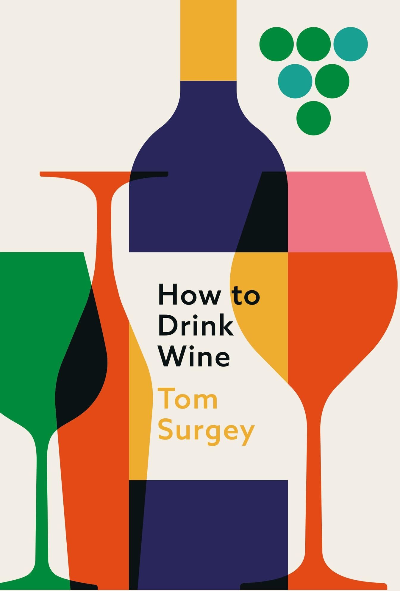 Tom Surgey - How to Drink Wine: The perfect introduction to the world of wine - Preis vom 11.10.2026 15:43:13 h