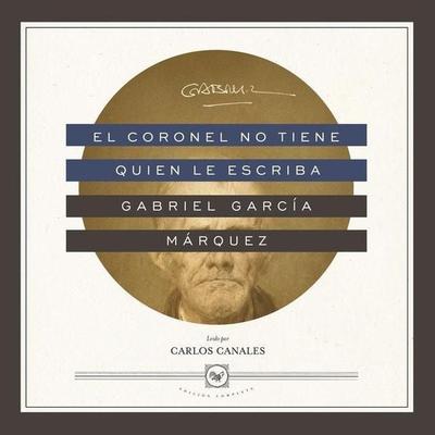 El Coronel No Tiene Quien Le Escriba - Gabriel García Márquez, CD, 9781665038737