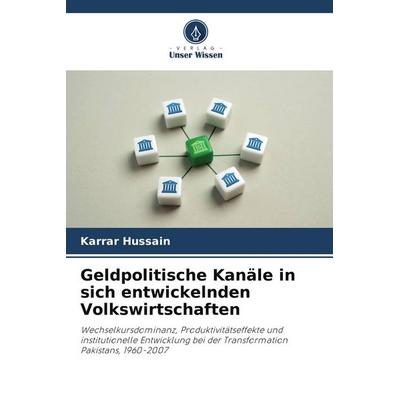 Geldpolitische Kanäle in sich entwickelnden Volkswirtschaften, Taschenbuch von Karrar Hussain, Verlag Unser Wissen, 978-620-9-85511-5