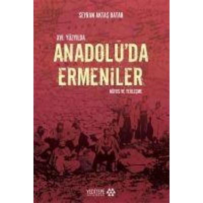 16. Yüzyilda Anadoluda Ermeniler, Taschenbuch von Seyran Aktas Batar, Yeditepe Akademi