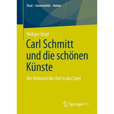 Carl Schmitt und die schönen Künste, Taschenbuch von Rüdiger Voigt, Springer Fachmedien Wiesbaden GmbH, 978-3-658-50973-6