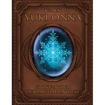 Yuki-Onna, Gebundene Ausgabe von K. Ziack, BoD – Books on Demand, 978-3-695-12767-2