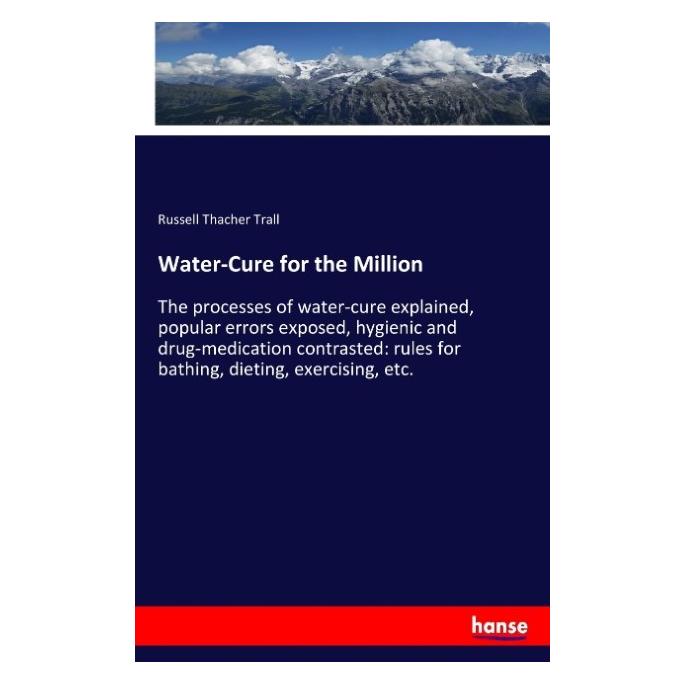Hansebooks Water-Cure for the Million (Englisch, Softcover, Russell Thacher Trall) (57129726)