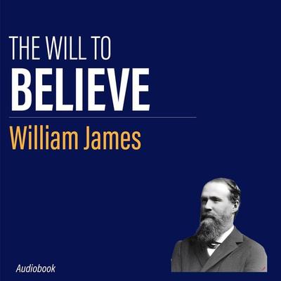 The Will to Believe - William James, Audio, 9785284410004