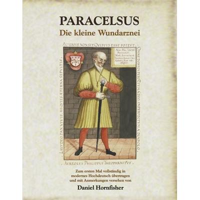 Die kleine Wundarznei, Taschenbuch von Paracelsus,Frank-Daniel Schulten, Schulten, F, 978-3-932961-95-3