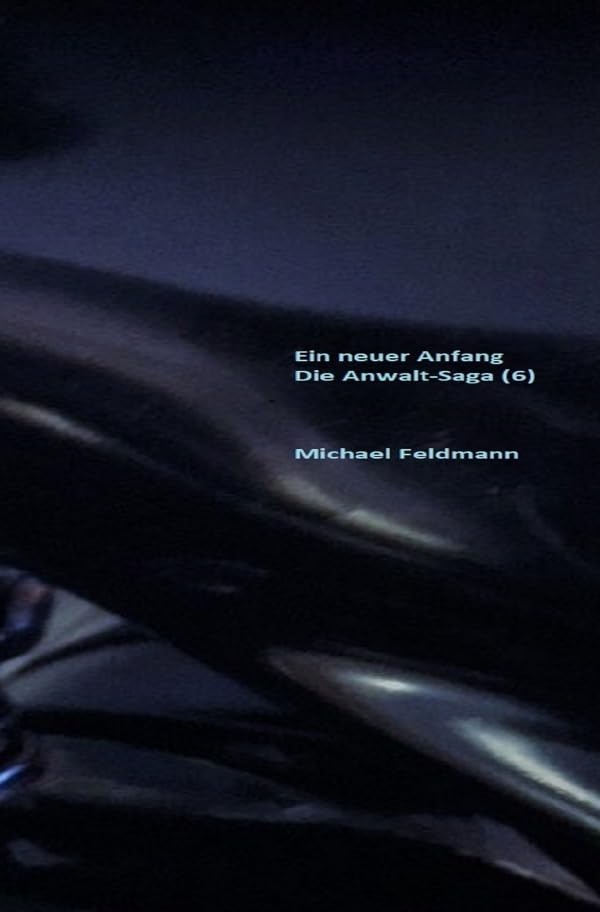 Michael Feldmann - Ein neuer Anfang: Die Anwalt-Saga - Preis vom 30.09.2026 09:01:18 h