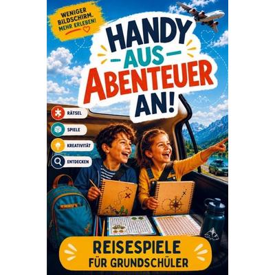 Handy aus - Abenteuer an! - Reisespiele & Beschäftigung für Grundschüler, Taschenbuch von Mia Wander, Horizon Books, 978-94-039-0214-2