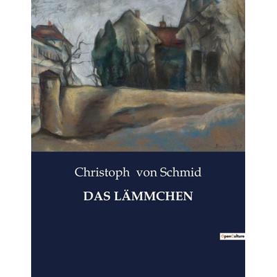 DAS LÄMMCHEN, Taschenbuch von Christoph Schmid, BoD - Books on Demand, 979-10-419-3906-0