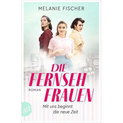 Die Fernsehfrauen, Taschenbuch von Melanie Fischer, Aufbau TB